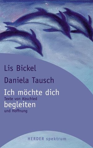 Ich möchte dich begleiten. Texte von Abschied und Hoffnung.