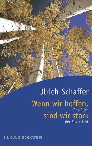 Buchcover Wenn wir hoffen, sind wir stark | Ulrich Schaffer | EAN 9783451054457 | ISBN 3-451-05445-0 | ISBN 978-3-451-05445-7