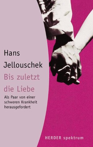 Buchcover Bis zuletzt die Liebe | Hans Jellouschek | EAN 9783451055539 | ISBN 3-451-05553-8 | ISBN 978-3-451-05553-9