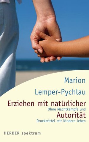 Buchcover Erziehen mit natürlicher Autorität | Marion Lemper-Pychlau | EAN 9783451055683 | ISBN 3-451-05568-6 | ISBN 978-3-451-05568-3