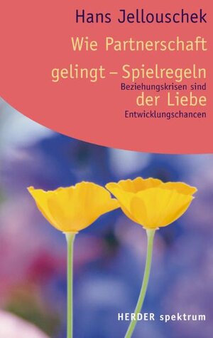 Buchcover Wie Partnerschaft gelingt - Spielregeln der Liebe | Hans Jellouschek | EAN 9783451055966 | ISBN 3-451-05596-1 | ISBN 978-3-451-05596-6