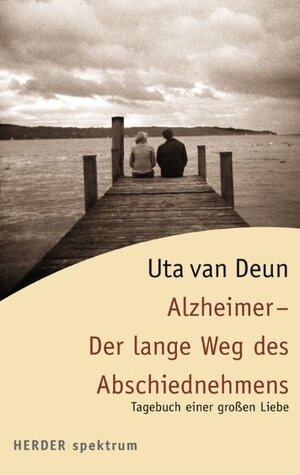 Alzheimer - Der lange Weg des Abschiednehmens. Tagebuch einer großen Liebe