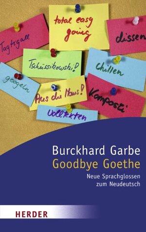 Buchcover Goodbye Goethe | Burckhard Garbe | EAN 9783451058288 | ISBN 3-451-05828-6 | ISBN 978-3-451-05828-8