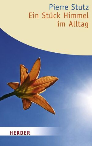 Buchcover Ein Stück Himmel im Alltag | Pierre Stutz | EAN 9783451059803 | ISBN 3-451-05980-0 | ISBN 978-3-451-05980-3