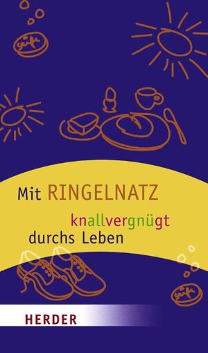 Buchcover Mit Ringelnatz knallvergnügt durchs Leben | Joachim Ringelnatz | EAN 9783451059827 | ISBN 3-451-05982-7 | ISBN 978-3-451-05982-7