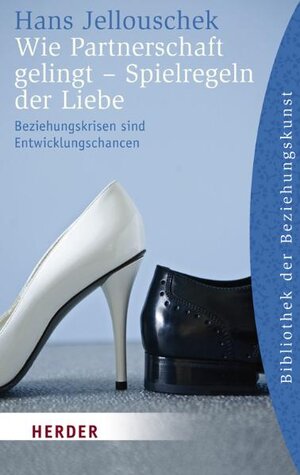 Buchcover Wie Partnerschaft gelingt - Spielregeln der Liebe | Hans Jellouschek | EAN 9783451060793 | ISBN 3-451-06079-5 | ISBN 978-3-451-06079-3