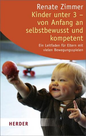 Buchcover Kinder unter 3 - von Anfang an selbstbewusst und kompetent | Renate Zimmer | EAN 9783451061240 | ISBN 3-451-06124-4 | ISBN 978-3-451-06124-0