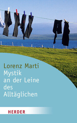 Buchcover Mystik an der Leine des Alltäglichen | Lorenz Marti | EAN 9783451061974 | ISBN 3-451-06197-X | ISBN 978-3-451-06197-4