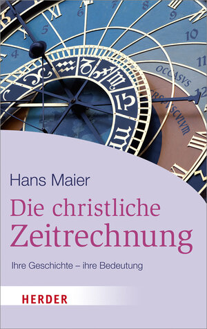 Buchcover Die christliche Zeitrechnung | Hans Maier | EAN 9783451063978 | ISBN 3-451-06397-2 | ISBN 978-3-451-06397-8