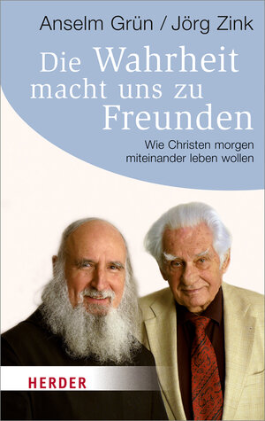 Buchcover Die Wahrheit macht uns zu Freunden | Anselm Grün | EAN 9783451065033 | ISBN 3-451-06503-7 | ISBN 978-3-451-06503-3
