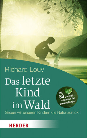 Buchcover Das letzte Kind im Wald | Richard Louv | EAN 9783451065217 | ISBN 3-451-06521-5 | ISBN 978-3-451-06521-7