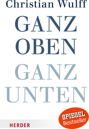 Buchcover Ganz oben ganz unten | Christian Wulff | EAN 9783451067860 | ISBN 3-451-06786-2 | ISBN 978-3-451-06786-0