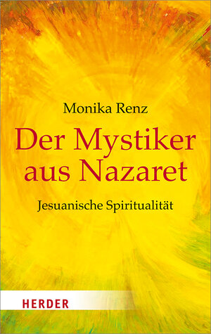 Buchcover Der Mystiker aus Nazaret | Monika Renz | EAN 9783451068751 | ISBN 3-451-06875-3 | ISBN 978-3-451-06875-1