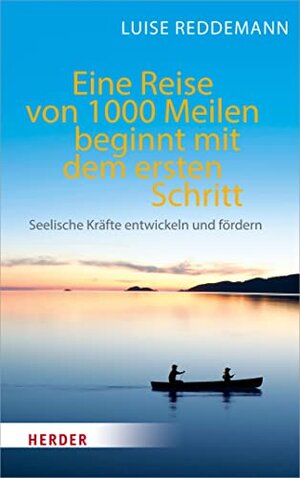 Buchcover Eine Reise von 1000 Meilen beginnt mit dem ersten Schritt: Seelische Kräfte entwickeln und fördern | Reddemann, Luise | EAN 9783451068881 | ISBN 3-451-06888-5 | ISBN 978-3-451-06888-1