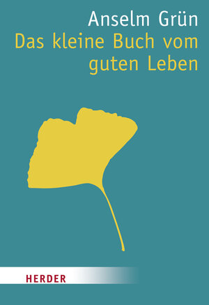 Buchcover Das kleine Buch vom guten Leben | Anselm Grün | EAN 9783451070440 | ISBN 3-451-07044-8 | ISBN 978-3-451-07044-0
