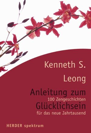 Buchcover Anleitung zum Glücklichsein | Kenneth S Leong | EAN 9783451070532 | ISBN 3-451-07053-7 | ISBN 978-3-451-07053-2