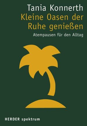 Buchcover Kleine Oasen der Ruhe genießen | Tania Konnerth | EAN 9783451070631 | ISBN 3-451-07063-4 | ISBN 978-3-451-07063-1