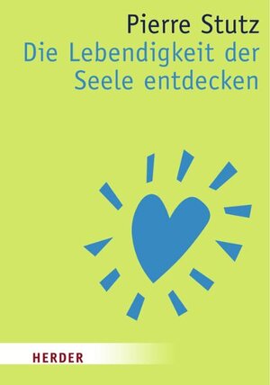 Buchcover Die Lebendigkeit der Seele entdecken | Pierre Stutz | EAN 9783451070709 | ISBN 3-451-07070-7 | ISBN 978-3-451-07070-9