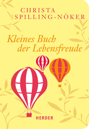 Buchcover Kleines Buch der Lebensfreude | Christa Spilling-Nöker | EAN 9783451071218 | ISBN 3-451-07121-5 | ISBN 978-3-451-07121-8