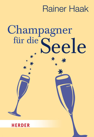 Buchcover Champagner für die Seele | Rainer Haak | EAN 9783451071621 | ISBN 3-451-07162-2 | ISBN 978-3-451-07162-1