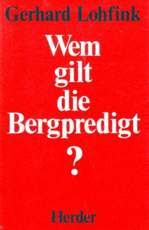 Buchcover Wem gilt die Bergpredigt? | Gerhard Lohfink | EAN 9783451201653 | ISBN 3-451-20165-8 | ISBN 978-3-451-20165-3