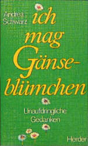 Buchcover Ich mag Gänseblümchen | Andrea Schwarz | EAN 9783451205316 | ISBN 3-451-20531-9 | ISBN 978-3-451-20531-6