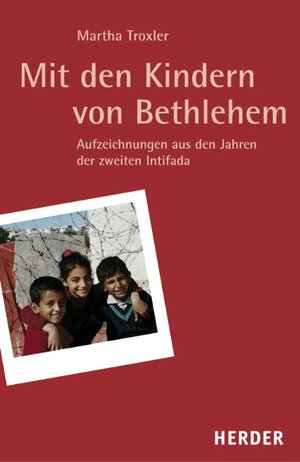 Mit den Kindern von Bethlehem: Aufzeichnungen aus den Jahren der zweiten Intifada