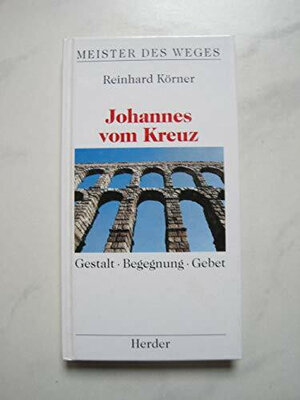 Buchcover Johannes vom Kreuz | Reinhard Körner | EAN 9783451232404 | ISBN 3-451-23240-5 | ISBN 978-3-451-23240-4