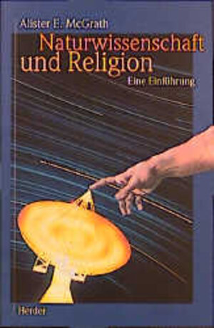 Buchcover Naturwissenschaft und Religion - eine Einführung | Alister E McGrath | EAN 9783451270086 | ISBN 3-451-27008-0 | ISBN 978-3-451-27008-6