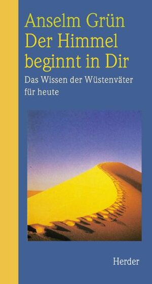 Grün, Anselm: Der Himmel beginnt in dir. Das Wissen der Wüstenväter für heute. Neuausg., 6. Ausg. Freiburg, Herder, 2001. 8°. 140 S. Hln. (ISBN 3-451-27184-2)