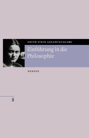 Edith Stein Gesamtausgabe: Einführung in die Philosophie: Bd. 8