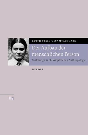 Edith Stein Gesamtausgabe: Der Aufbau der menschlichen Person: Vorlesung zur philosophischen Anthropologie: Bd. 14