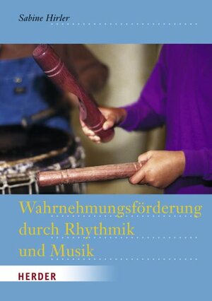 Wahrnehmungsförderung durch Rhythmik und Musik