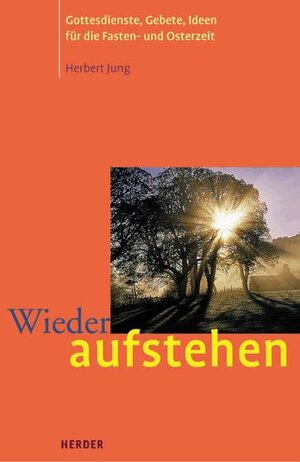 Wieder aufstehen. Gottesdienste, Gebete, Ideen für die Fasten- und Osterzeit