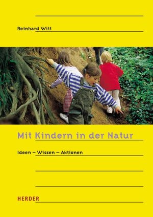 Mit Kindern in der Natur. Ideen - Wissen - Aktionen