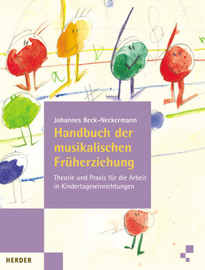 Handbuch der musikalischen Früherziehung. Theorie und Praxis für die Arbeit in Kindertageseinrichtungen