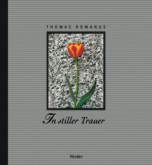 Buchcover In stiller Trauer | Thomas Romanus | EAN 9783451278075 | ISBN 3-451-27807-3 | ISBN 978-3-451-27807-5