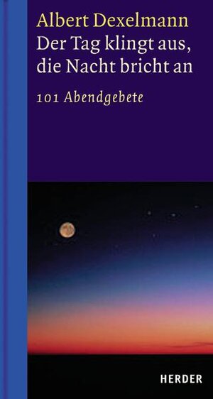 Buchcover Der Tag klingt aus, die Nacht bricht an | Albert Dexelmann | EAN 9783451278709 | ISBN 3-451-27870-7 | ISBN 978-3-451-27870-9