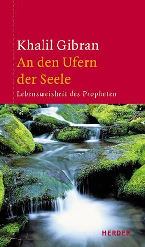 An den Ufern der Seele. Lebensweisheit des Propheten