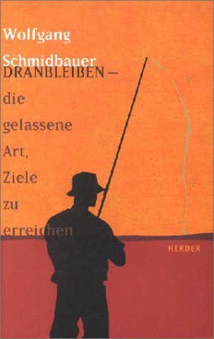 Buchcover Dranbleiben - die gelassene Art, Ziele zu erreichen | Wolfgang Schmidbauer | EAN 9783451279058 | ISBN 3-451-27905-3 | ISBN 978-3-451-27905-8