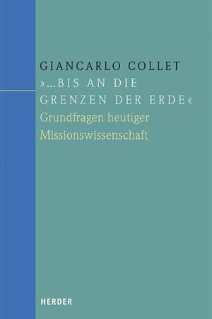 Buchcover ... bis an die Grenzen der Erde | Giancarlo Collet | EAN 9783451279294 | ISBN 3-451-27929-0 | ISBN 978-3-451-27929-4