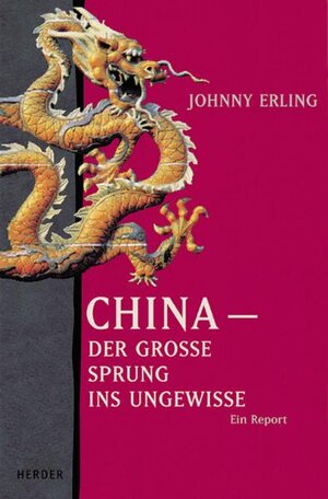 China - der große Sprung ins Ungewisse. Ein Report