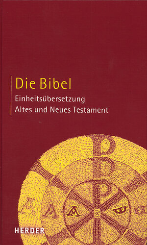 Die Bibel: Altes und Neues Testament. Einheitsübersetzung