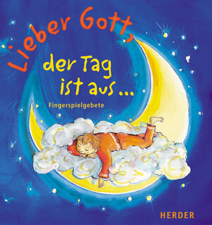 Lieber Gott, der Tag ist aus. Fingerspielgebete