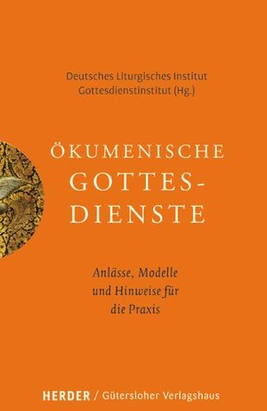 Ökumenische Gottesdienste. Anlässe, Modelle und Hinweise für die Praxis