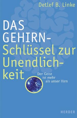 Das Gehirn - Schlüssel zur Unendlichkeit