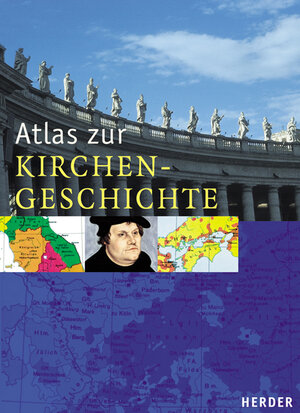 Atlas zur Kirchengeschichte. 257 mehrfahrbige Karten und schematische Darstellungen