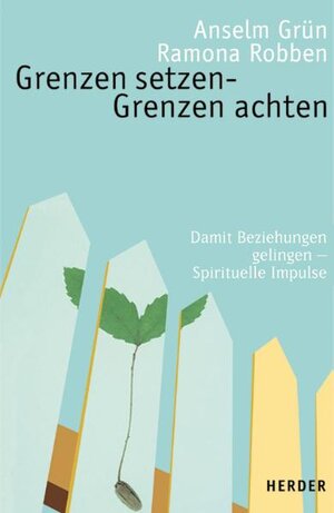 Grenzen setzen - Grenzen achten. Damit Beziehungen gelingen - Spirituelle Impulse