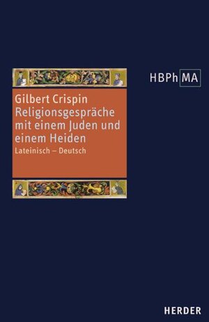 Disputatio iudaei et christiani - Disputatio christiani cum gentili de fide Christi. Religionsgespräche mit einem Juden und einem Heiden: Lateinisch - Deutsch