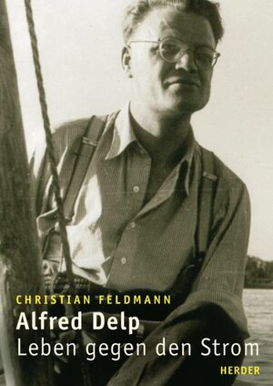 Buchcover Alfred Delp | Christian Feldmann | EAN 9783451285691 | ISBN 3-451-28569-X | ISBN 978-3-451-28569-1